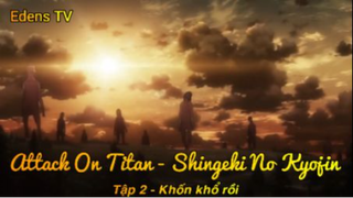 Attack On Titan - Shingeki No Kyojin Tập 2 - Khốn khổ rồi