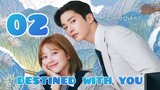 Destined with you ep 2 eng sub(2023) 🦋