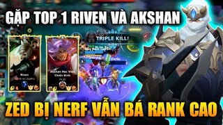 [LMHT Tốc Chiến] Zed Nerf Vẫn Bá Rank Cao Gặp Top 1 Riven, Top 1 Akshan Trong Liên Minh Tốc Chiến