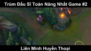 Trùm Đấu Sĩ Toàn Năng Nhất Game Phần 2
