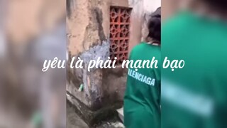 yêu là phải mạnh bạo