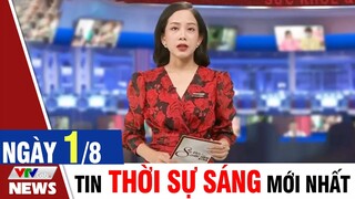 BẢN TIN SÁNG ngày 1/8 - Tin tức thời sự mới nhất hôm nay | VTVcab Tin tức