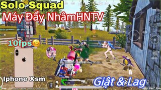 PUBG Mobile | Solo Squad Máy Đẩy NhâmHNTV | Iphone Xsm Đã Yếu Giật Lag 10fps🥴