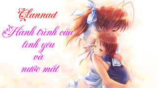 [CLANNAD/Kỷ niệm 10 năm] Hành trình của tình yêu và nước mắt