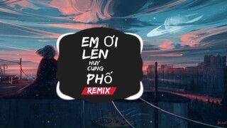 Em ơi lên Phố remix, nhạc trẻ hay nhất ca sĩ Huy Cung  #musichay