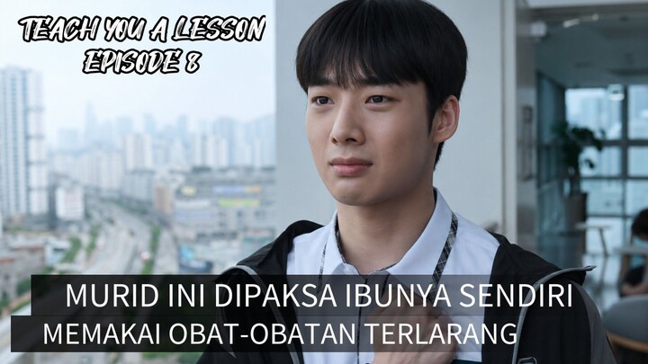 TEACH YOU A LESSON EPISODE 8 || MEMBONGKAR KEBUSUKAN ORANG TUA