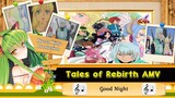 Tales of Rebirth AMV Good Night