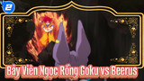 Bảy Viên Ngọc Rồng Cuộc Chiến Của Các Vị Thần Edit: Goku vs Beerus_2