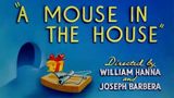 Tom and Jerry - A Mouse In The House