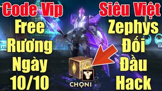 Gà rán free code vip rương đặc biệt ngày 10-10 Zephys siêu việt đối đầu team hack