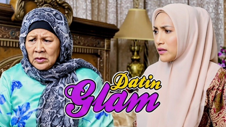Telefilem Datin Glam 2018