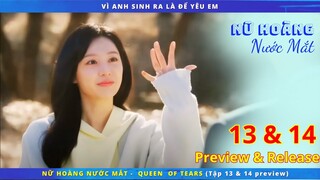 Preview & release phim: Nữ Hoàng Nước Mắt - Queen of Tears tập 13 & 14