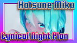 Hatsune Miku|【MMD/transmission】Cynical Night Plan【Sour Miku】