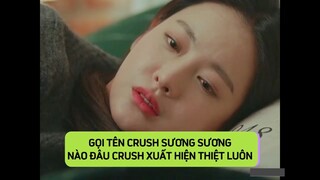 [HOA DU KÝ] Gọi tên crush sương sương nào đâu crush xuất hiện thiệt luôn