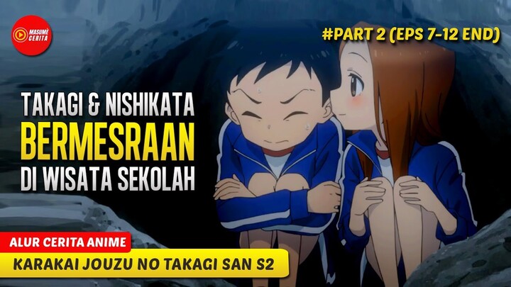 SEMAKIN HARI TAKAGI SEMAKIN AGRESIF KE NISHIKATA - ALUR CERITA ANIME KARAKAI JOUZU NO TAKAGI SAN S2