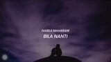 Nabila Maharani  - Bila Nanti (Lirik)
