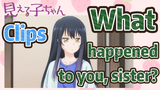 [Mieruko-chan]  Clips | What happened to you, sister?