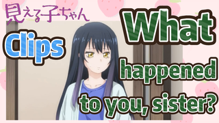 [Mieruko-chan]  Clips | What happened to you, sister?