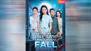 This Time, I Watch You Fall | #shortdrama