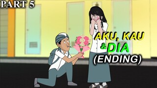 AKU, KAU DAN DIA PART 5