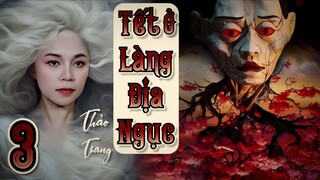 Tết Ở Làng Địa Ngục - Tập 3/22 II Thảo Trang II Truyện Ma Bắp Đọc