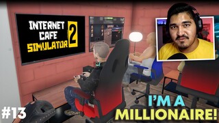 I BECAME A MILLIONAIRE! - INTERNET CAFE SIMULATOR 2  [#13]