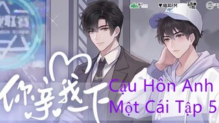 [Vietsub] Kịch Truyền Thanh Đam Mỹ Ngọt Sủng _ Cậu Hôn Anh Một Cái _ - Tập 5 - N