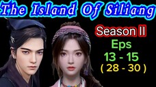 The Island Of Siliang Season 2 Eps 13 -15 (28 - 30) Sub Indo