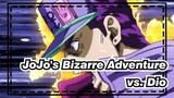 [JoJo's Bizarre Adventure] vs. Dio