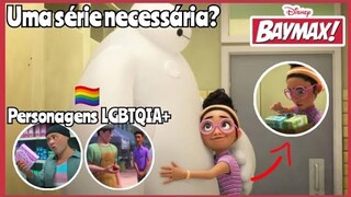 BAYMAX! é uma SÉRIE NECESSÁRIA??| Baymax! a série