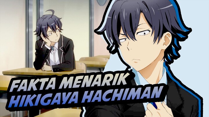 Fakta menarik Hikigaya Hachiman dalam anime Oregairu