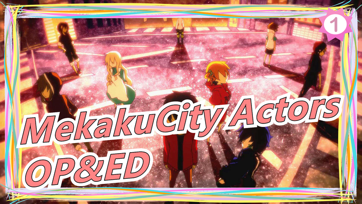 MekakuCity Actors|[Complete Version] OP&ED(128 K)_B1