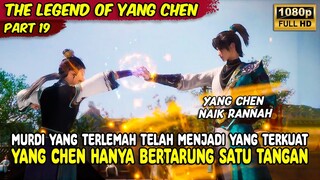 YANGCHEN MENJADI YANG TERKUAT DI KOMPETISI PERTARUNGAN | THE LEGEND OF YANG CHEN | PART 19