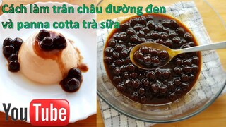 Cách làm trân châu đường đen và panna cotta trà sữa | Brown sugar boba and Milk tea panna cotta