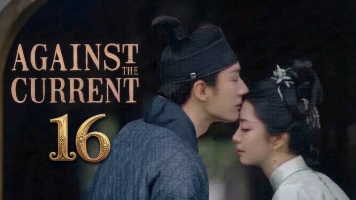 Against the Current | Episode 16 - Eng sub