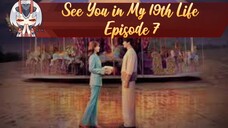 🇰🇷See You in My 19th Life Episode 7 eng sub with CnK 🤞