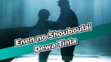 [Enen no Shouboutai | AMV] Dewa Tinta