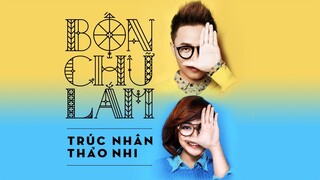 BỐN CHỮ LẮM (MV) - TRÚC NHÂN - TRƯƠNG THẢO NHI [ Chất Lượng 4k]