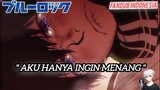 [ Fandub Indonesia ] " AKU HANYA INGIN MENANG" - Blue Lock