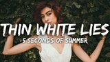 5 Seconds Of Summer - Thin White Lies (Lyrics)