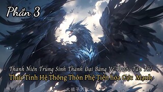 Thanh Niên Trùng Sinh Thành Đại Bàng Về Trước Tận Thế Dị Thú Thức Tỉnh Có Được Hệ Thống Thôn Phệ P3