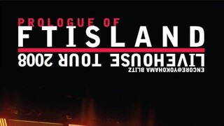 F.T. Island - Prologue of F.T. Island 'Livehouse' Tour 2008 [2009.06.24]