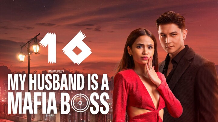 🇵🇭 My Husband Is a Mafia Boss | Episode 16 - Eng sub