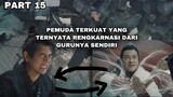 PEMUDA TERKUAT YANG TERNYATA RENGKARNASI DARI GURUNYA SENDIRI - PART 15