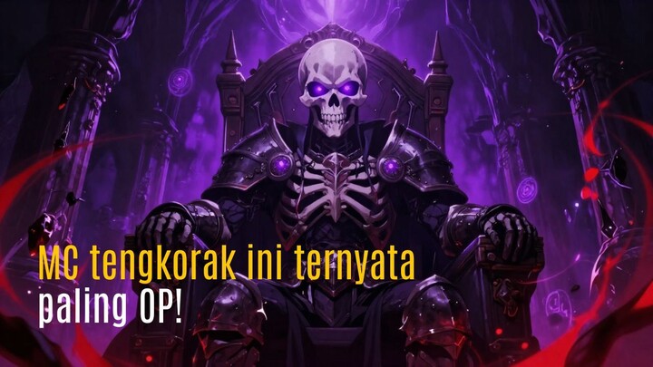 MC Isekai Jadi Tengkorak... Ternyata OP Banget!
