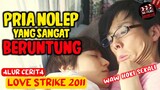 PRIA N0L3P YANG SANGAT BERUNTUNG‼️Alur Cerita Film - Love Strike! (2011)