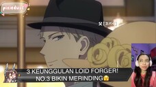 3 KEUNGGULAN LOID FORGER! NO.3 BIKIN MERINDING🫣