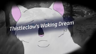 Thistleclaw's Waking Dream (AMV) - Please read the description