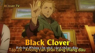 Black Clover Tập 28 - Không cần phải căng thẳng đâu