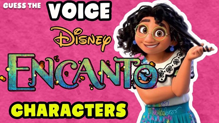 Guess The Voice Of The ENCANTO Characters